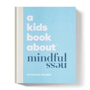 A kids book about mindfulness by Caverly Morgan front cover